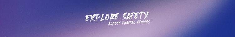 Explore Safety Across Pivotal Studies.
